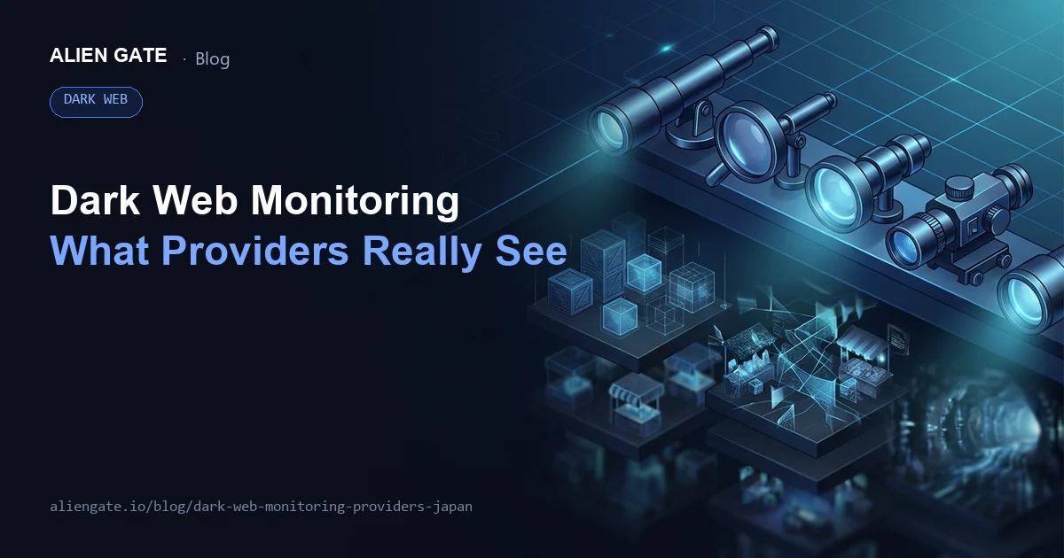 What Do Dark Web Monitoring Companies Actually Look At? The 2026 Reality Japanese Businesses Need to Check
